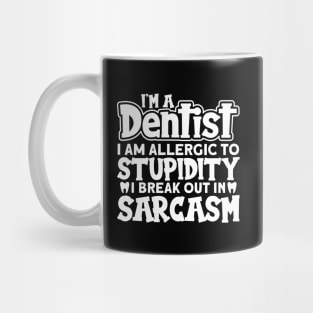 Dentist Sarcasm Mug